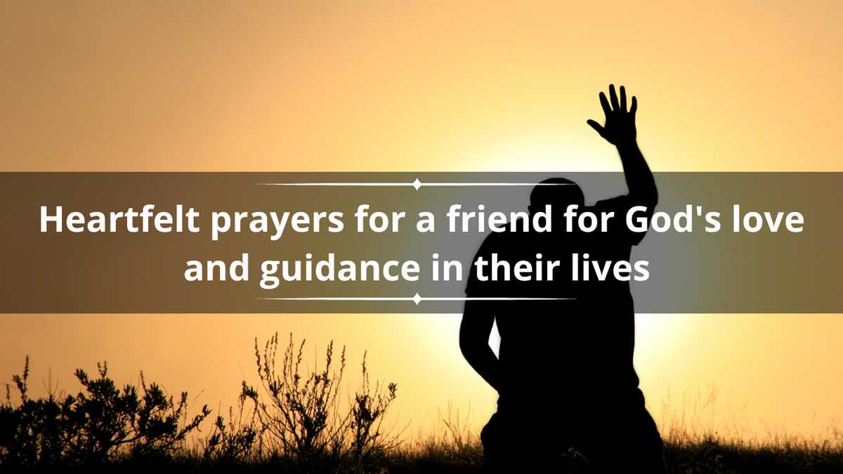 30 heartfelt prayers for a friend for God's love and guidance in their lives