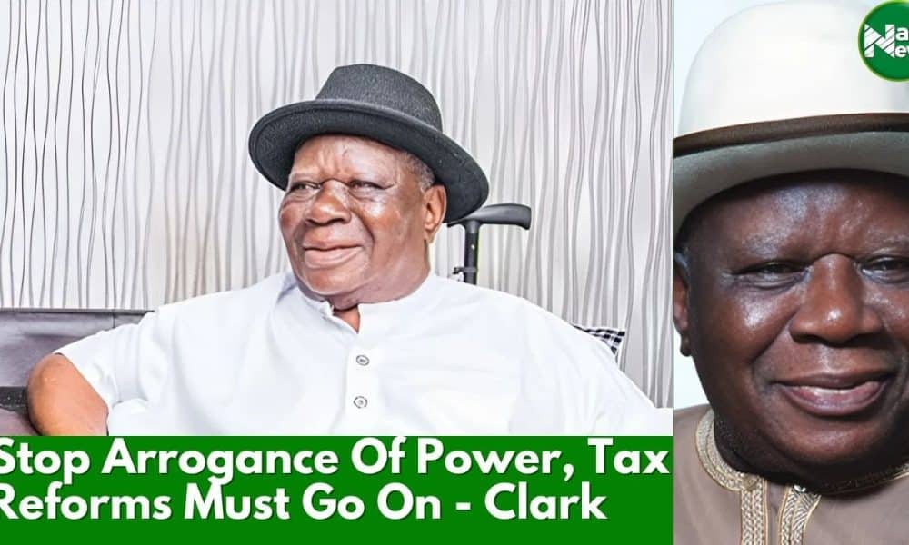 Stop Your Arrogance, Tax Reform Bills Must Go On – Clark To Northern Govs