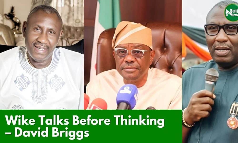 Wike Has A Poor Character, He Talks Before Thinking – David Briggs